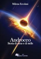 Androceo. Storia di virus e di stelle di Milena Ercolani edito da Pegasus Edition