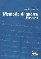 Memorie di guerra 1915-1918 di Angelo Garavello edito da Vicolo del Pavone