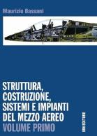 Struttura, costruzione, sistemi e impianti del mezzo aereo. Con espansione online. Per gli Ist. tecnici vol.1 di Maurizio Bassani edito da IBN