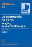 La gastropatia da fans. Imaging in gastroenterologia di Gabriele Bianchi Porro, Marco Lazzaroni, Giovanni Maconi edito da Cortina (Verona)