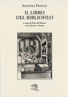 Il libro del bibliofilo di Anatole France edito da La Vita Felice