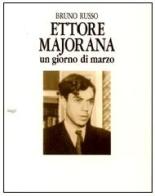 Ettore Majorana. Un giorno di marzo di Bruno Russo edito da Flaccovio