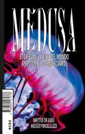 Medusa. Storie dalla fine del mondo (per come lo conosciamo) di Matteo De Giuli, Nicolò Porcelluzzi edito da Produzioni Nero