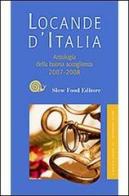 Locande d'Italia 2007-2008. Antologia della buona accoglienza di Grazia Novellini, Daniela Battaglio edito da Slow Food