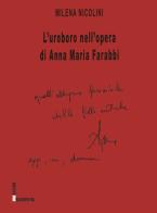 L' uroboro nell'opera di Anna Maria Farabbi di Milena Nicolini edito da Edizioni Rossopietra