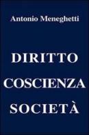 Diritto coscienza società di Antonio Meneghetti edito da Psicologica Editrice