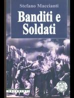 Banditi e soldati di Stefano Maccianti edito da Italia Press