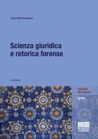 Scienza giuridica e retorica forense di Anna Bellodi Ansaloni edito da Maggioli Editore