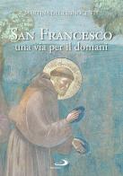 San Francesco d'Assisi una via per il domani di Martina Degl'Innocenti edito da San Paolo Edizioni