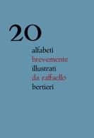 20 alfabeti brevemente illustrati da Raffaello Bertieri. Ediz. italiana e inglese di Raffaello Bertieri edito da Ronzani Editore