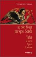 Se non fosse per quel santo. Tolve. La storia, il prete, il patrono di Nicola Montesano edito da Altrimedia