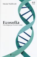 Ecosofia. Un'ecologia per il nostro tempo di Michel Maffesoli edito da Diana edizioni