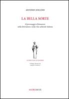La bella sorte. Il personaggio d'Annunzio nella letteratura e nella vita culturale italiana di Antonio Zollino edito da Agorà & Co. (Lugano)