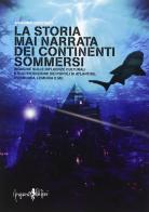 La storia mai narrata dei continenti sommersi di Massimo Guzzinati edito da Anguana Edizioni