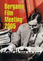 Catalogo generale Bergamo Film Meeting 2005 edito da Edizioni di Bergamo Film