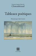 Tableaux poétiques di François Auguste René de Chateaubriand edito da Pintore