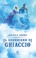 Il guerriero di ghiaccio di Jessica Imhof edito da Genesis Publishing