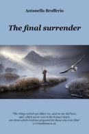 The final surrender di Antonella Brofferio edito da Youcanprint