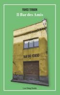 Il bar des amis di Franco Terragni edito da Autopubblicato