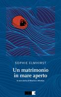 Un matrimonio in mare aperto. La vera storia di Maurice e Maraylin di Sophie Elmhirst edito da NN Editore