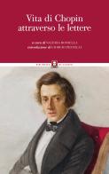Vita di Chopin attraverso le lettere di Fryderyk Chopin edito da Lindau