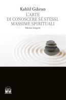 L'arte di conoscere se stessi. Massime spirituali. Ediz. integrale di Kahlil Gibran edito da House Book