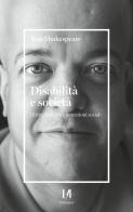 Disabilità e società. Diritti, falsi miti, percezioni sociali di Tom Shakespeare edito da Il Margine (Trento)