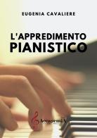 L' apprendimento pianistico. Ediz. a spirale di Eugenia Cavaliere edito da Accademia2008
