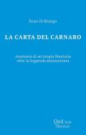 La carta del Carnaro. Anatomia di un'utopia libertaria di Enzo Di Brango edito da QED