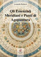 Oli essenziali. Meridiani e punti di agopuntura di Leonardo Paoluzzi edito da Morphema Editrice