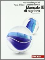 Manuale di matematica. Per le Scuole superiori. Con espansione online vol.2 di Massimo Bergamini, Anna Trifone, Graziella Barozzi edito da Zanichelli