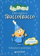 Il libro segreto di Trullofrullo-Trullowhizz's secret book. I trullaleri. Con adesivi di Emilio Urbano edito da Giunti Kids