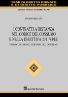 I contratti a distanza nel codice del consumo e nella direttiva 2011/83/UE. Verso un codice europeo del consumo di Fabio Bravo edito da Giuffrè