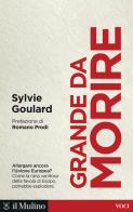 Grande da morire. Come evitare l'esplosione dell'Europa di Sylvie Goulard edito da Il Mulino