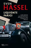 Liquidate Parigi di Sven Hassel edito da Rizzoli