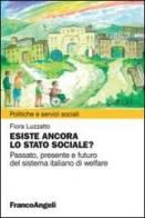 Esiste ancora lo stato sociale? Passato, presente e futuro del sistema italiano di welfare di Fiora Luzzatto edito da Franco Angeli