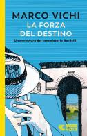 La forza del destino. Un'indagine del commissario Bordelli di Marco Vichi edito da Guanda