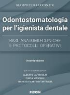 Odontostomatologia per l'igienista dentale. Basi anatomo-cliniche e protocolli operativi di Giampietro Farronato edito da Piccin-Nuova Libraria