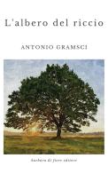 L' albero del riccio di Antonio Gramsci edito da Barbara di Fiore
