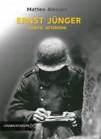 Ernst Jünger. Cento aforismi di Matteo Alesiani edito da Cinabro Edizioni