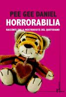 Horrorabilia. Racconti sulla mostruosità del quotidiano di Pee Gee Daniel edito da Homo Scrivens