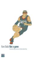 Not a game. Storia di Allen Iverson, il ribelle della NBA di Kent Babb edito da 66thand2nd