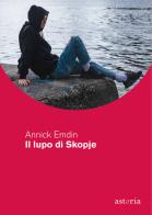 Il lupo di Skopje di Annick Emdin edito da Astoria