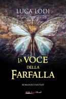 La voce della farfalla di Luca Lodi edito da Bookroad