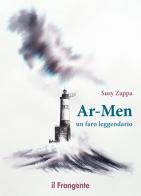 Ar-Men. Un faro leggendario di Susy Zappa edito da Edizioni Il Frangente