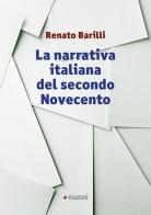 La narrativa italiana del secondo Novecento di Renato Barilli edito da Manni