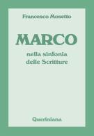 Marco nella sinfonia delle scritture di Francesco Mosetto edito da Queriniana