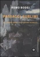 Paesaggi sublimi. Gli uomini davanti alla natura selvaggia di Remo Bodei edito da Bompiani