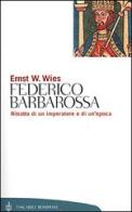 Vita di Federico Barbarossa di Ernst W. Wies edito da Bompiani