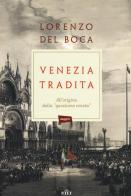 Venezia tradita. All'origine della «questione veneta». Con e-book di Lorenzo Del Boca edito da UTET